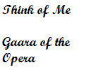 Gaara of the Opera Think of Me