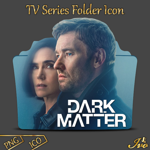Dark Matter TV Series 2024 Folder Icon by ivoRs on DeviantArt
