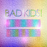 Bad Kids! - Styles