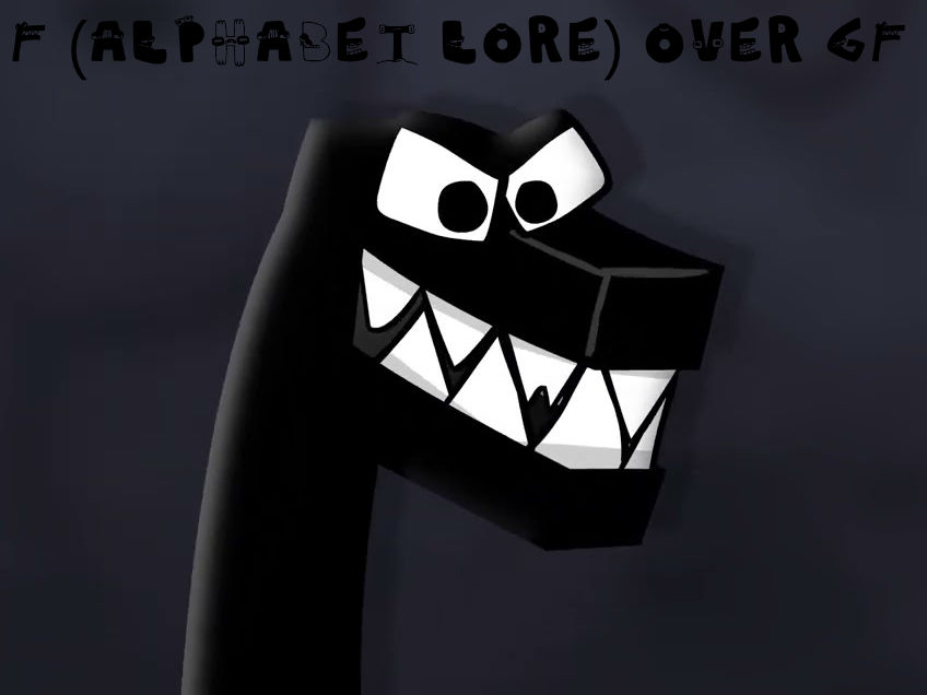 F (Alphabet Lore) Over GF by zemelo2003 on DeviantArt