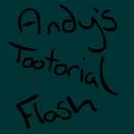 Andy's Tootorial- Flash