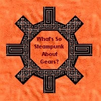 What's So Steampunk About Gears?