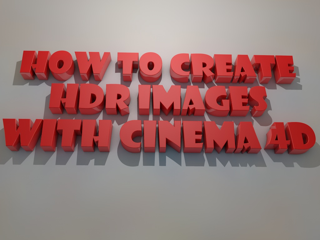 How To create HDR ( Radiance files ) with CINEMD4D