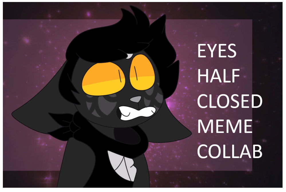 Animation Eyes Half Closed Meme Collab By Marmarmia On Deviantart