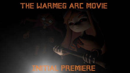 The WarMeg Arc - The Movie (Download/April Fools)