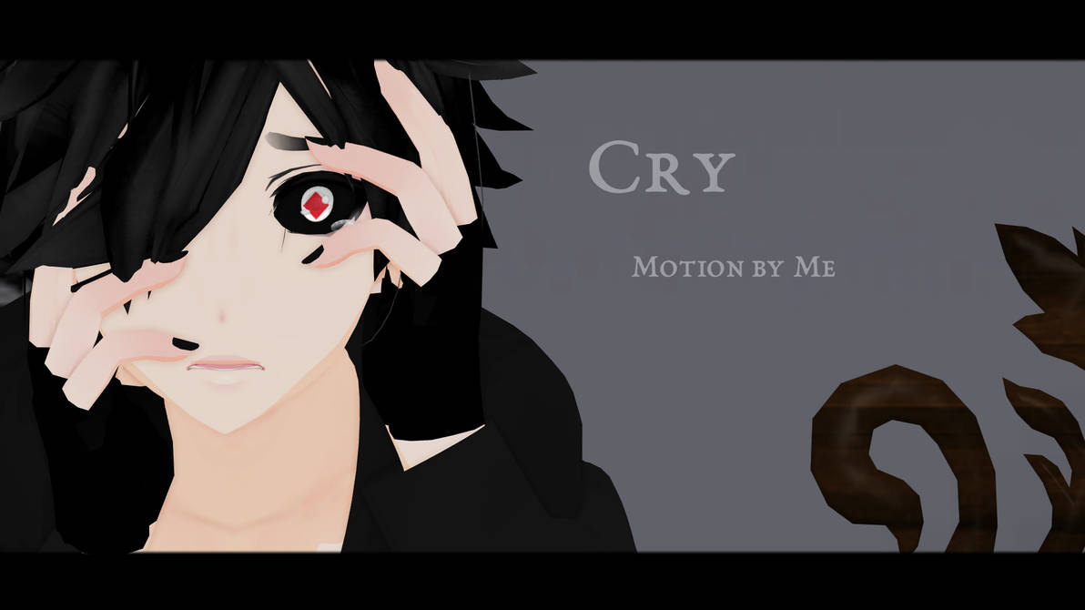 Cry [Motion DL] by Maybe--Tomorrow on DeviantArt