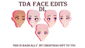 (gift) TDA face edits