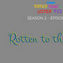 STILT | S2 - E24 | Rotten to the Core