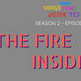 STILT | S2 - E57 | The Fire Inside Me...