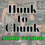 Hunk to Chunk (Part 2)