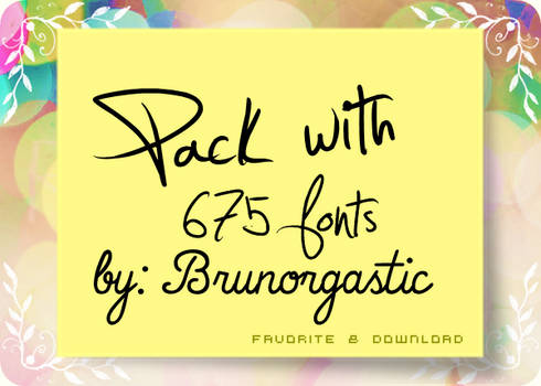 Pack of fonts WITH 675 fonts by: brunorgastic