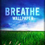 Breathe - Wallpaper