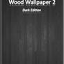 Wood Wallpaper 2, Dark Edition