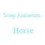 Scraps Animation: Horse