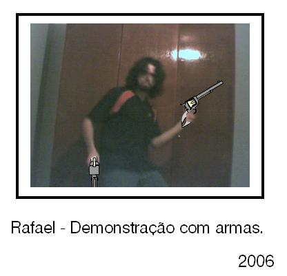 Rafael Demonstracao com armas.