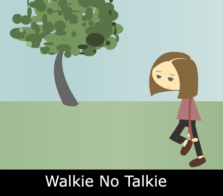 Walkie No Talkie