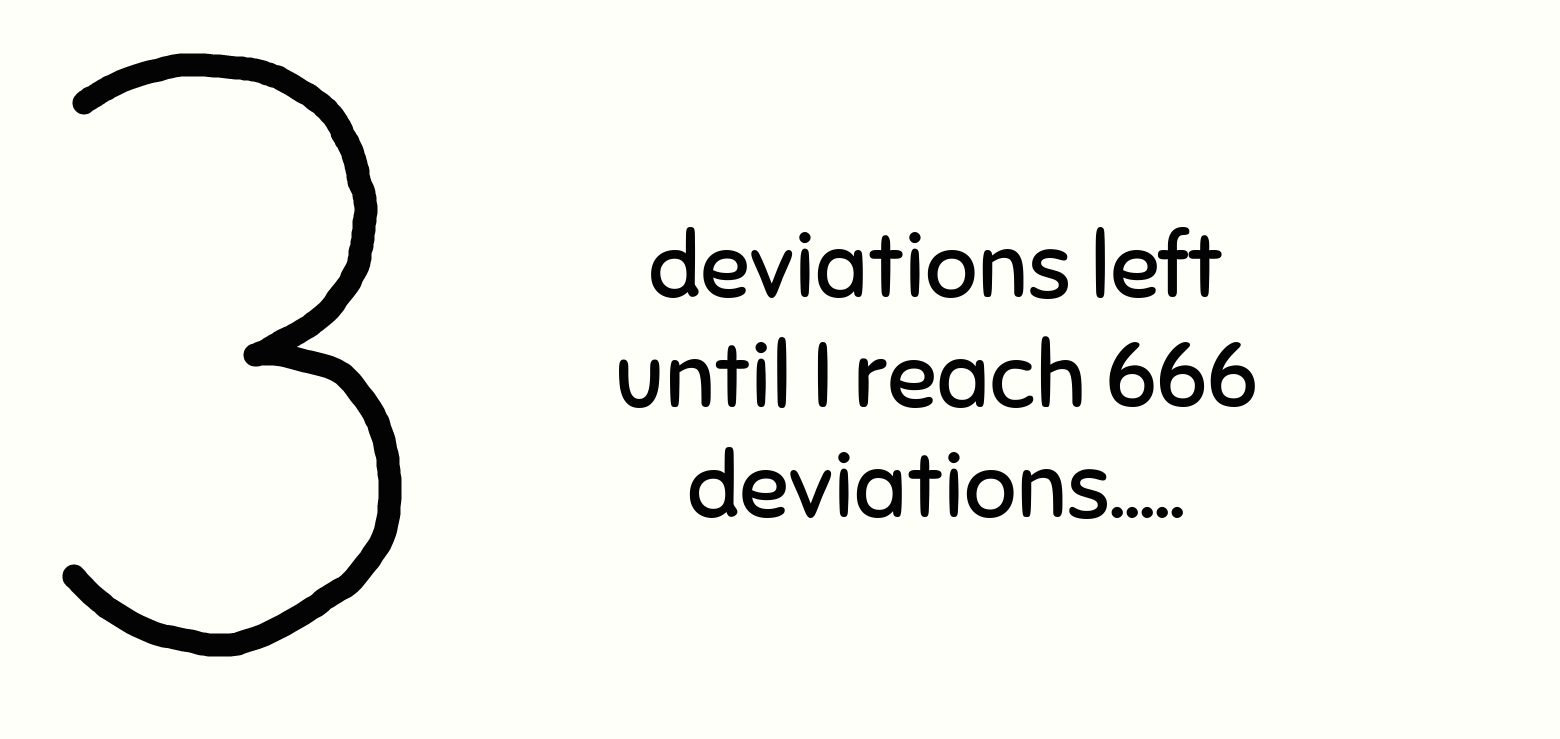3 deviations left until I reach 666 deviations... by ...