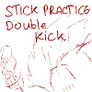 Doublel Kick Stick Practice