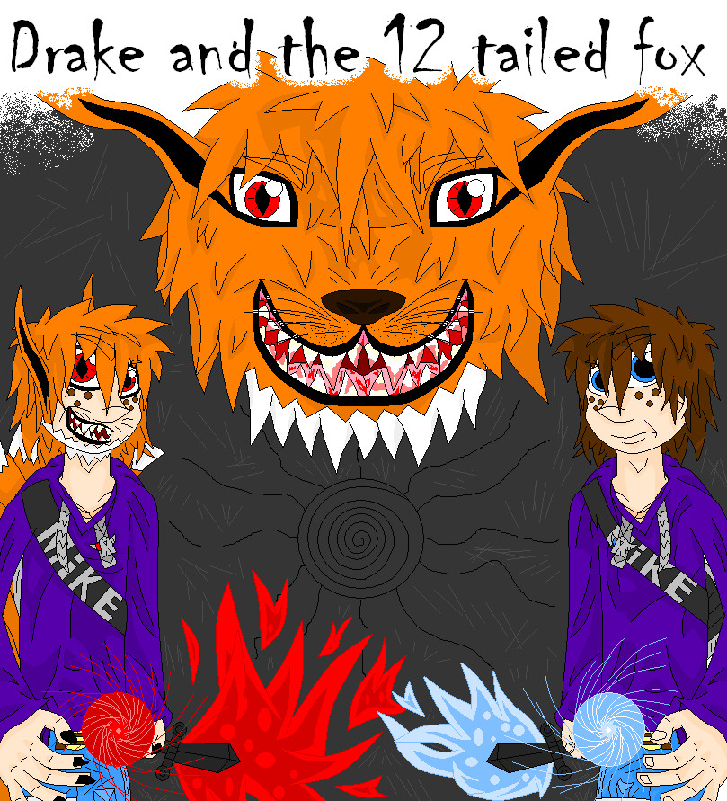 Drake and the 12 tailed fox