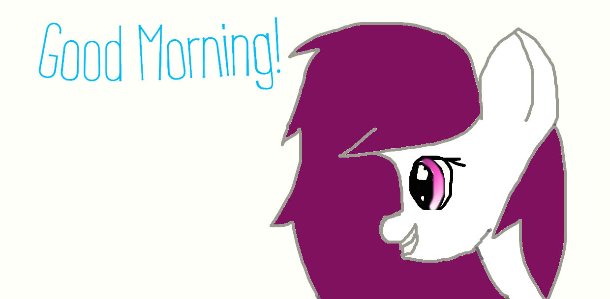 Good Morning by MajorBrony3000 on DeviantArt