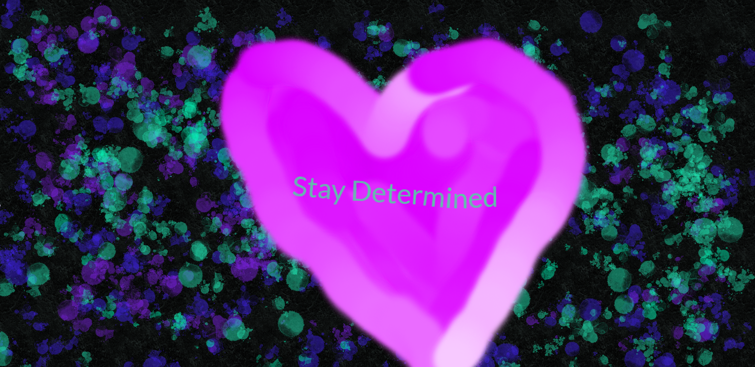 Stay Determined by DaKawaiiKitty on DeviantArt