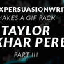 TaylorZakharPerezGifPack by AzianxPersuasionWrites