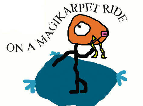 Goin' on a MAGIKARPet ride!!
