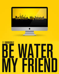 Be Water My Friend