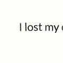 I lost my core.