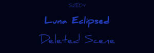 S2E04, Luna Eclipsed -- Deleted Scene