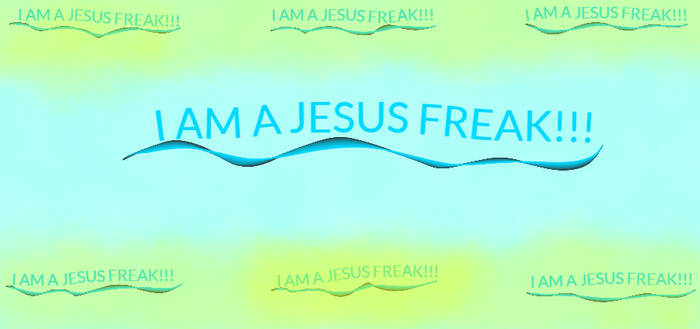 I AM A JESUS FREAK!!!