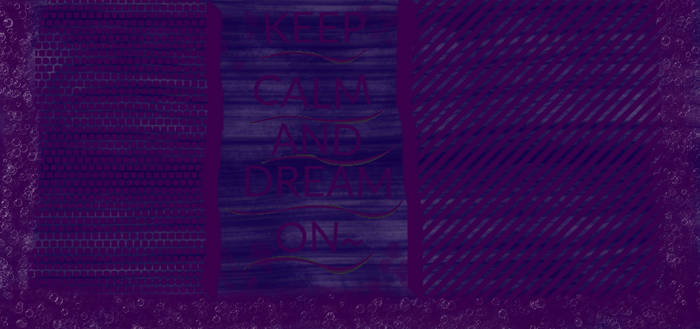 KEEP CALM AND DREAM ON~