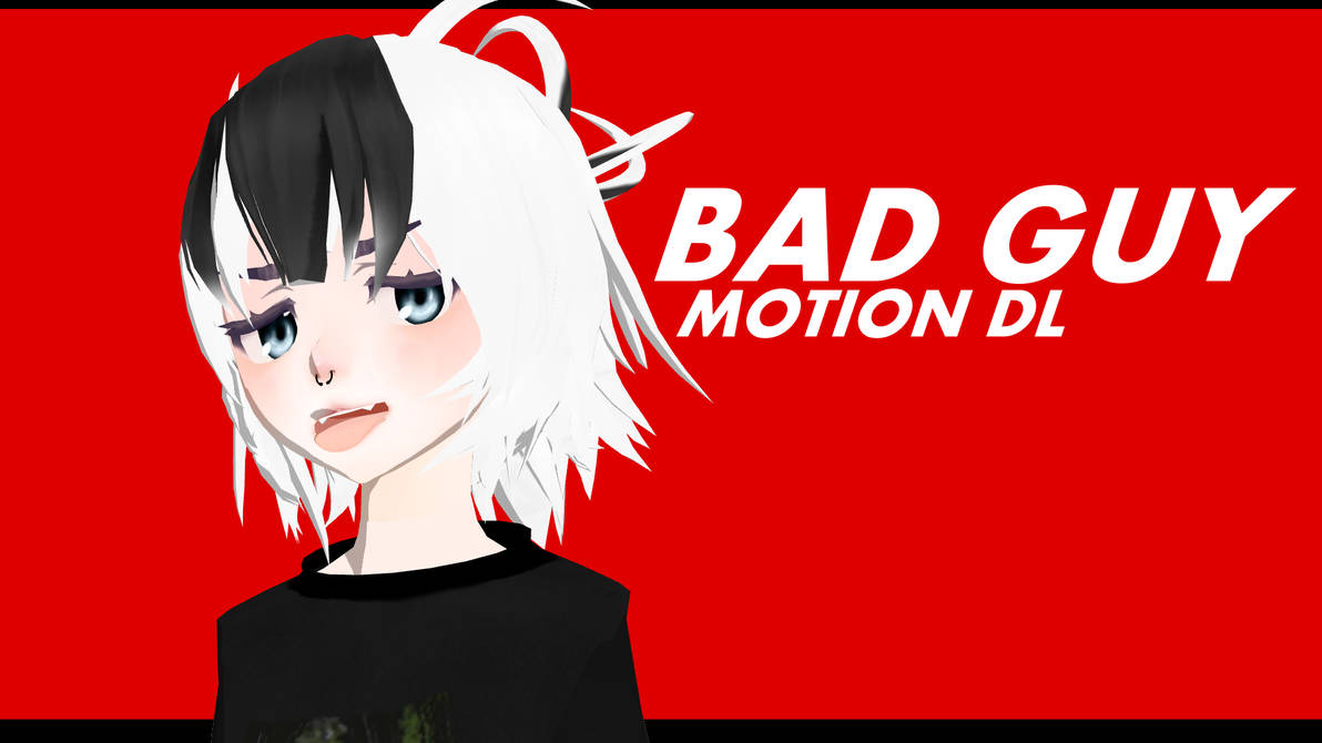 Mmd Relocated Bad Guy Motion Dl By Penta G0re On Deviantart