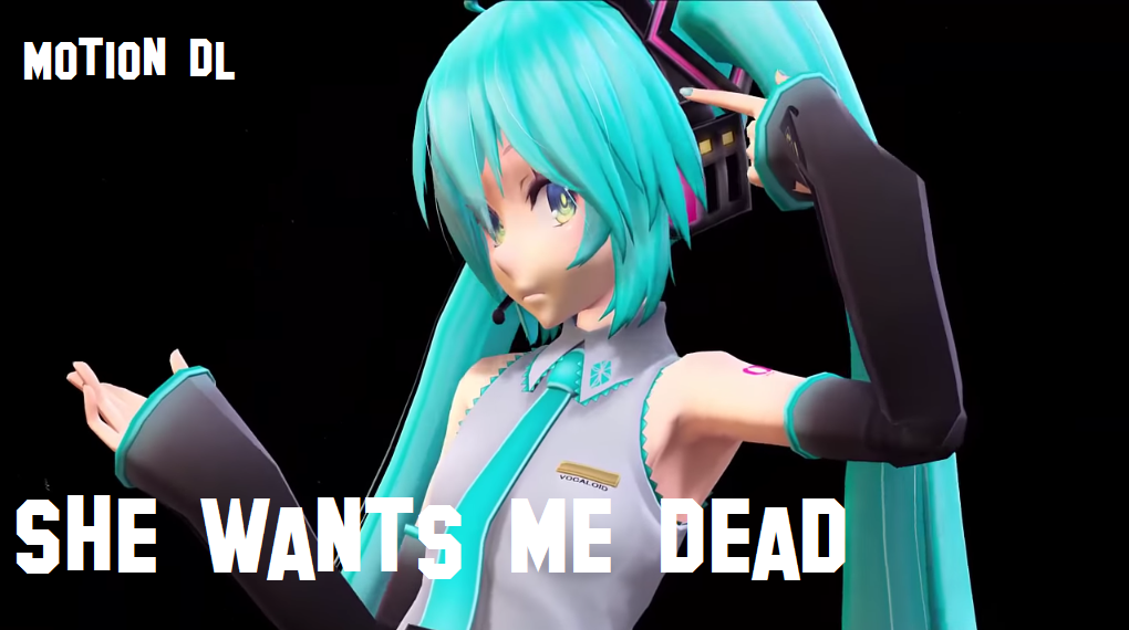 She Wants Me Dead MMD MOTION DL