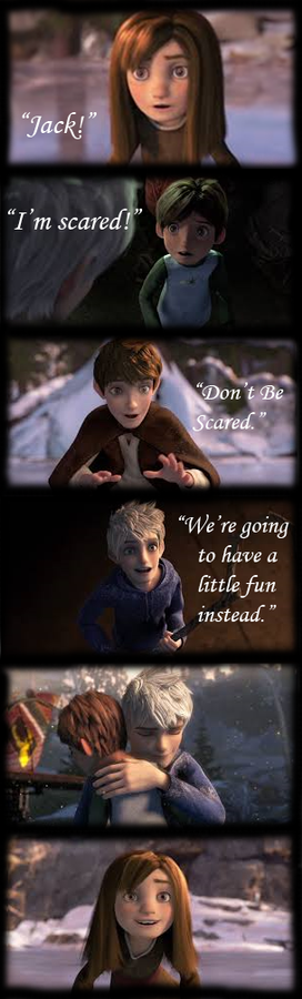 I'm scared, Jack. Sister - Jamie - Jack Frost