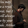 Merlin will always be by Arthur's side