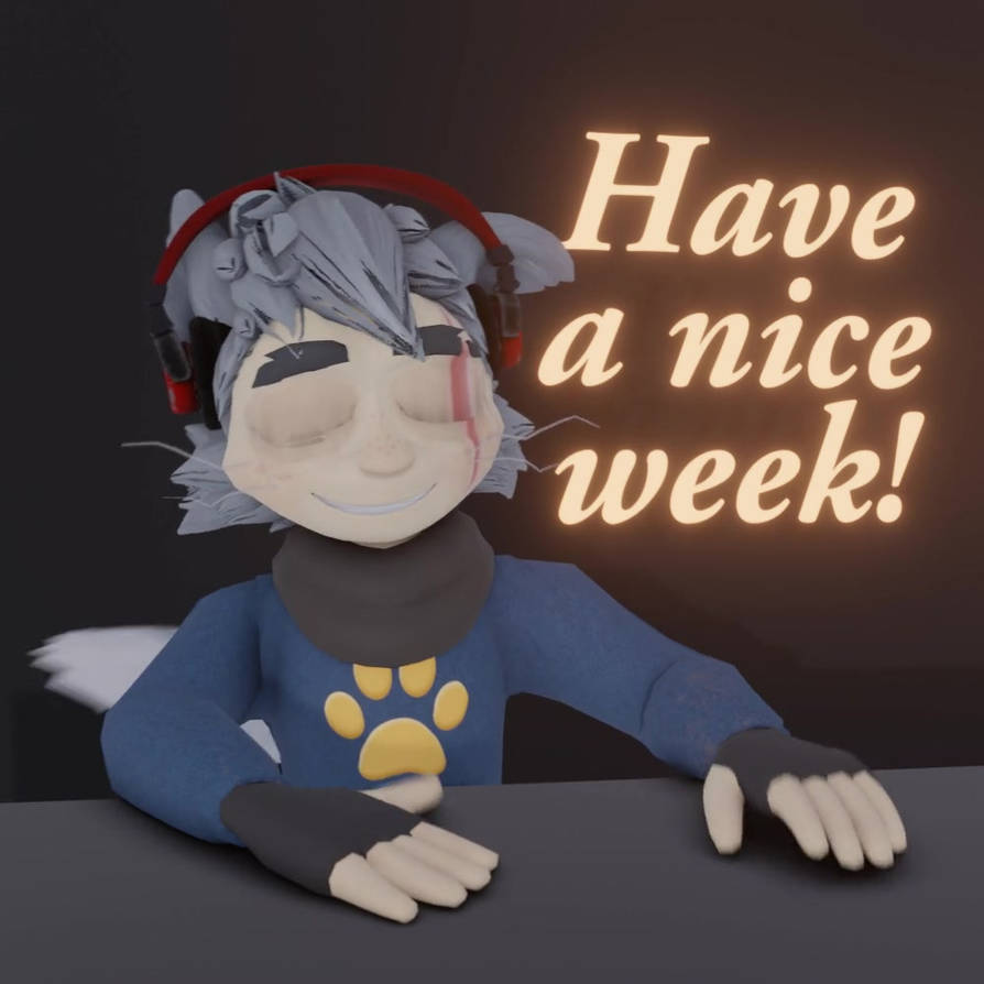 Have A Nice Week! by RaguTheNinja on DeviantArt