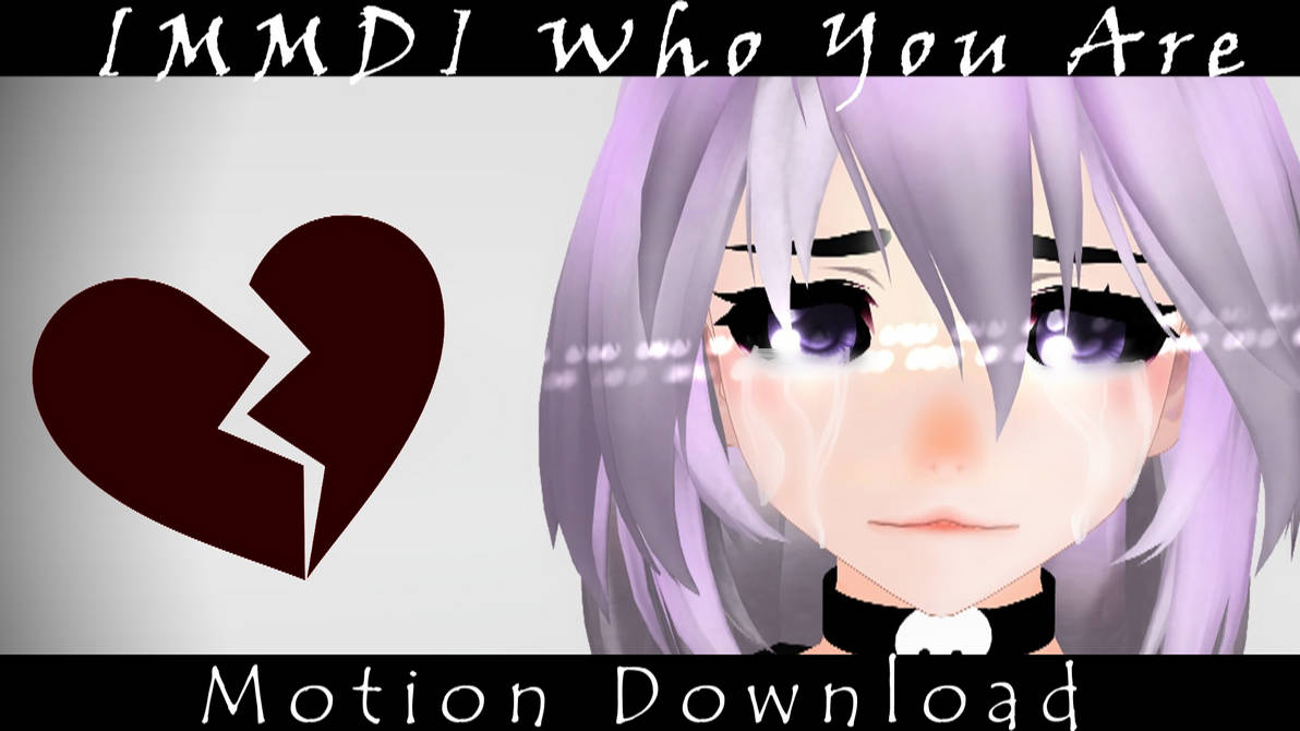 [MMD] Who You Are [MOTION DL] by RinnyLennyy on DeviantArt