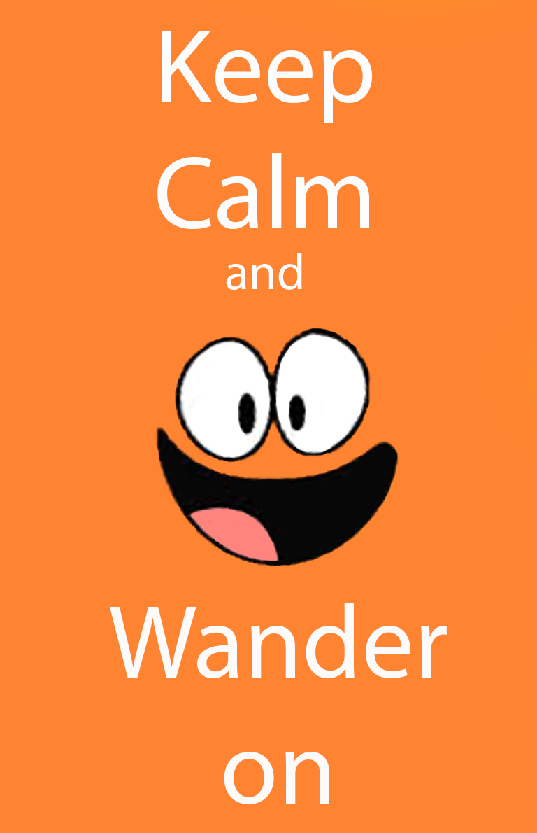 Keep calm and wander on