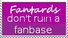 Fantards don't ruin it stamp