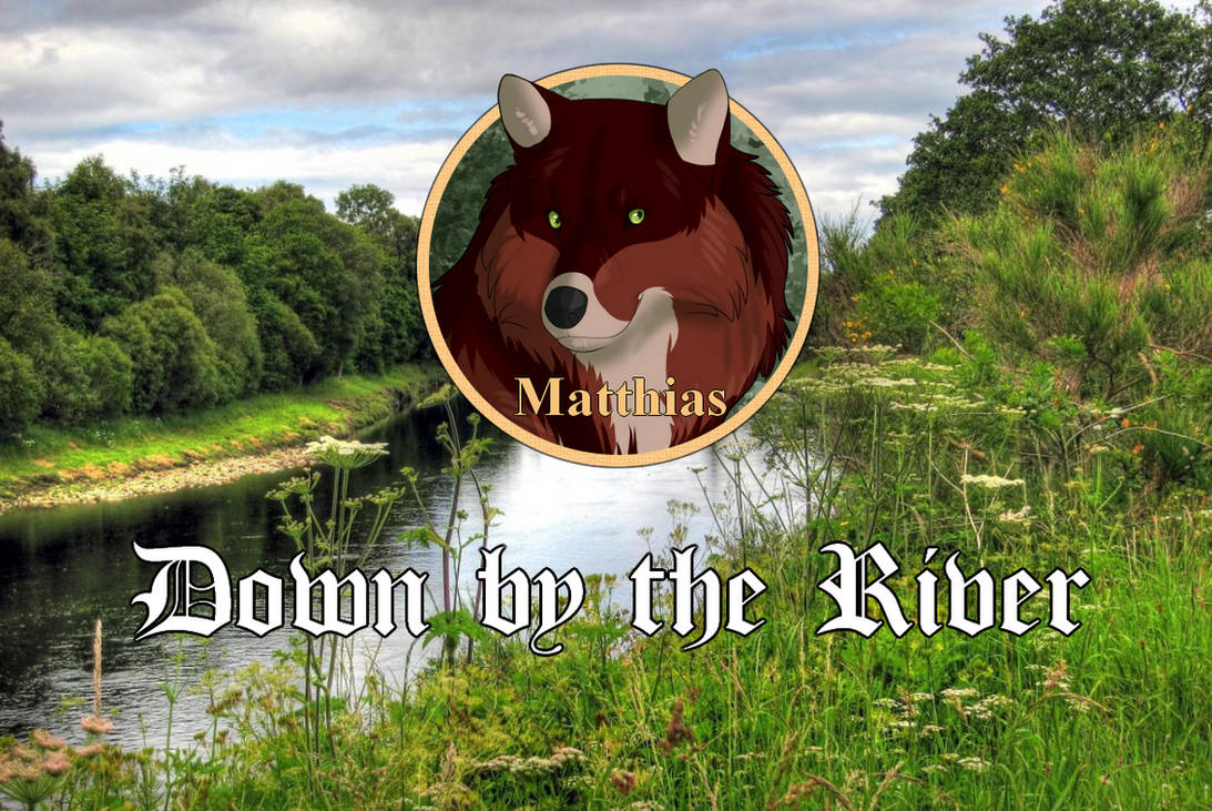 DotW | Down by the River by 4everhound on DeviantArt