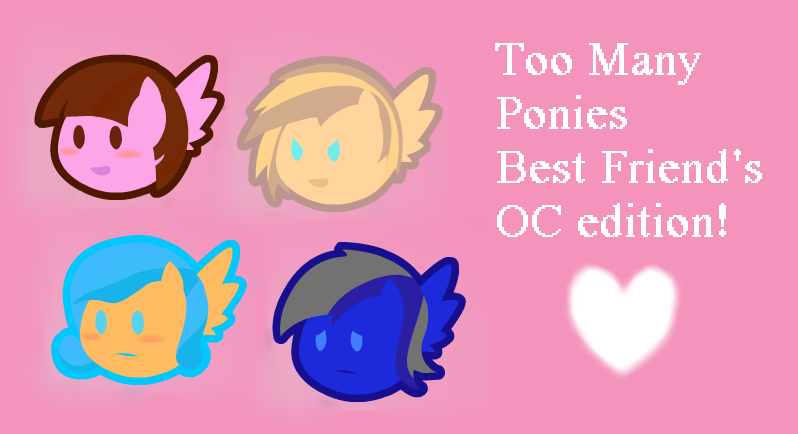 Too Many Ponies - Best Friend's OCs Edition!