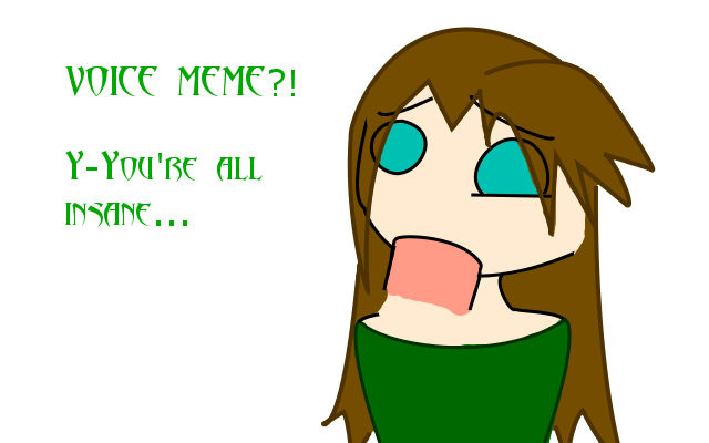 Voice Meme By Blackaciddragon On DeviantArt