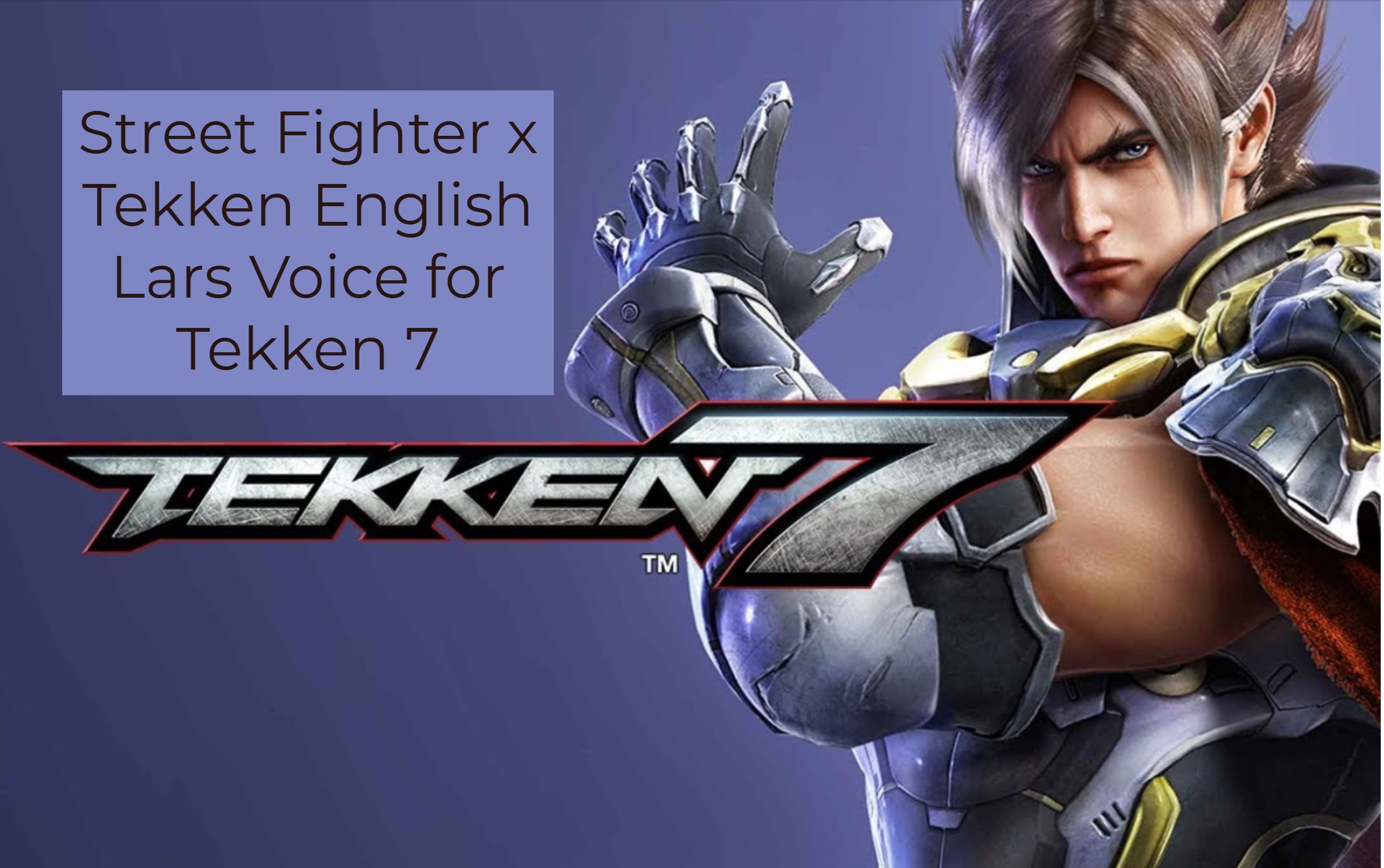 Tekken 7 Lars English Voice by Tywukong on DeviantArt