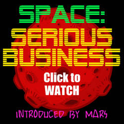 SPACE: SERIOUS BUSINESS