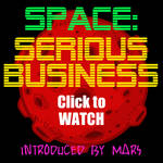 SPACE: SERIOUS BUSINESS