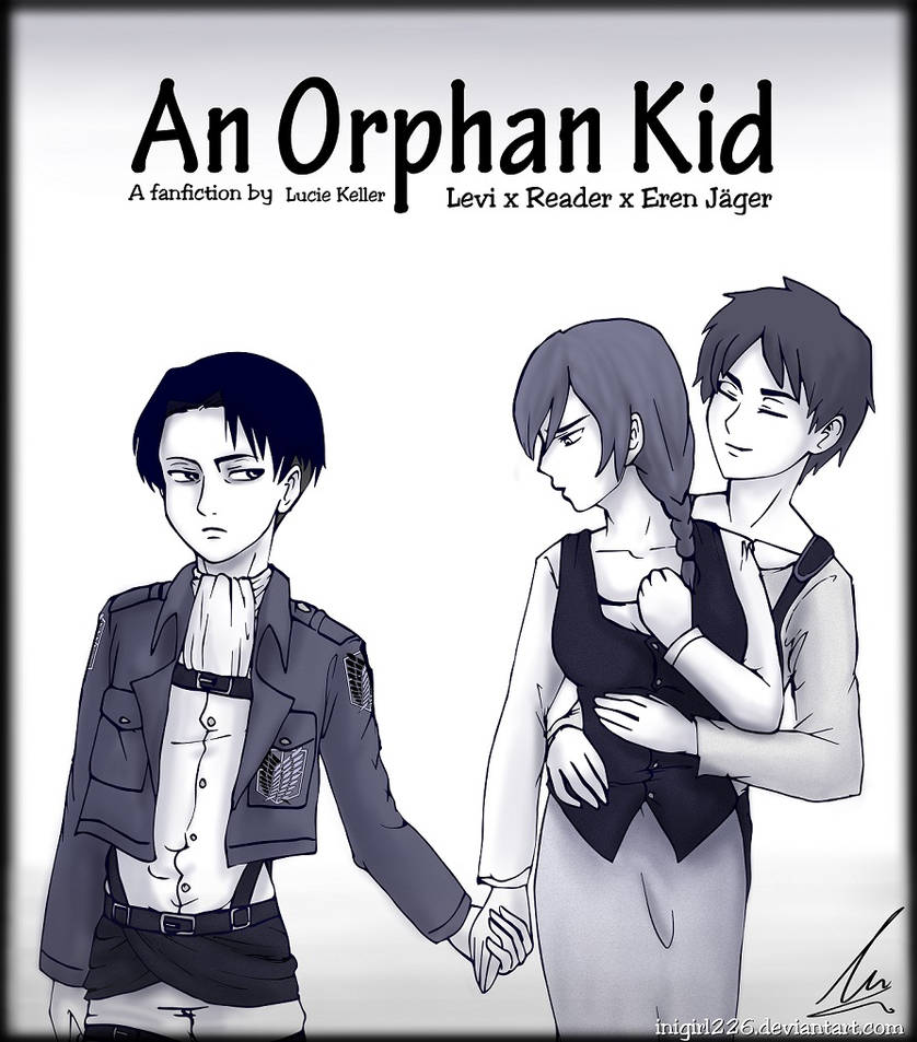 An Orphan Kid (Levi x Reader x Eren) Ch.06 by Inigirl226 on DeviantArt.