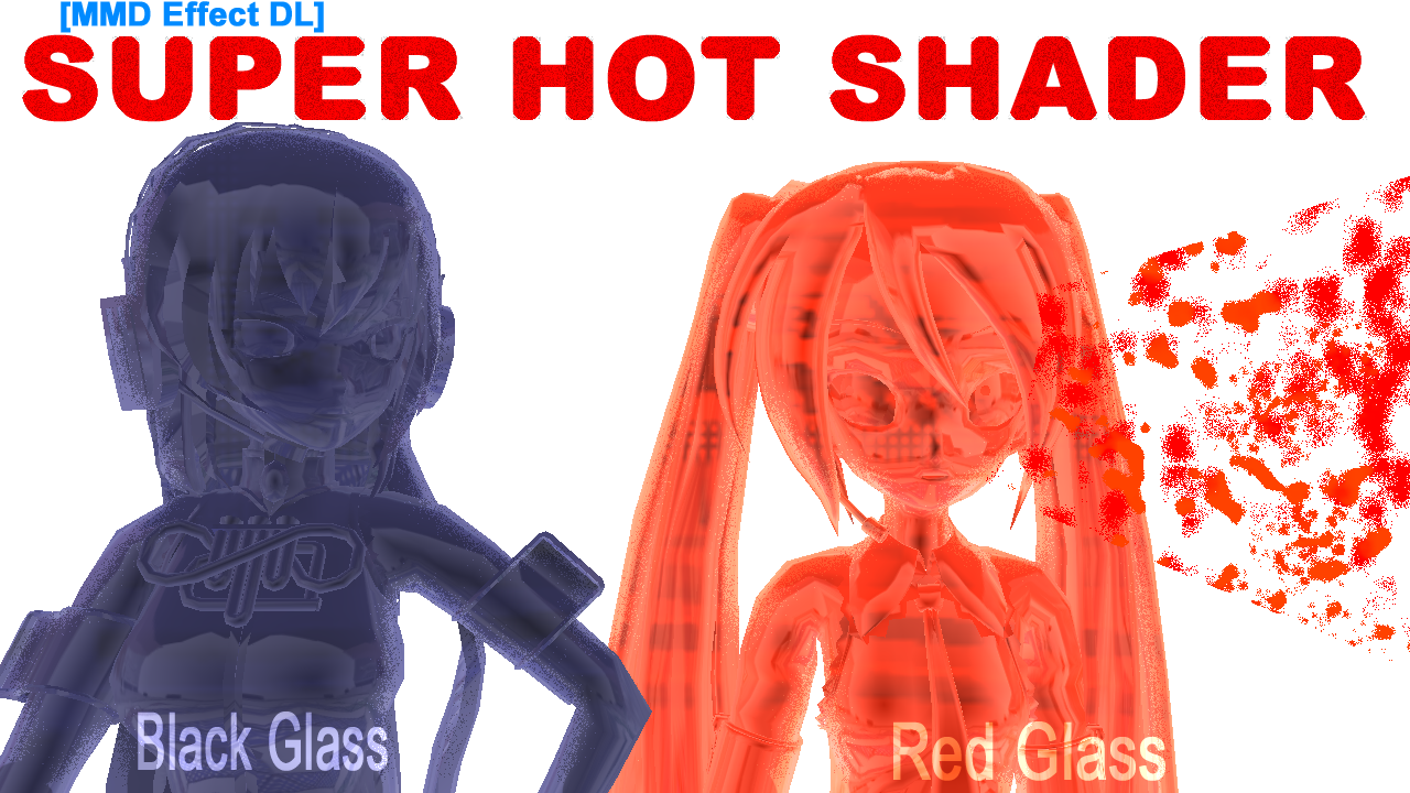 [MMD Effect DL] Super Hot Shader