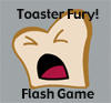 Toaster Fury -  v1.0