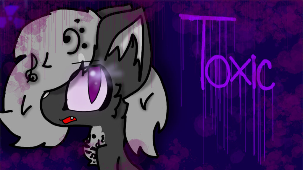Toxic by Frasty-Bayberry on DeviantArt